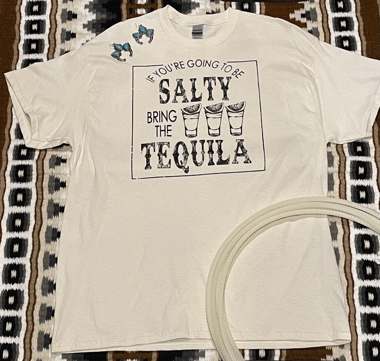 If You're Going To Be Salty Bring The Tequila